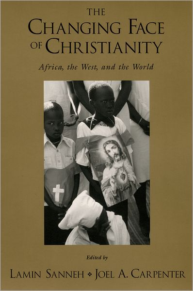 Cover for Lamin Sanneh · The Changing Face of Christianity: Africa, the West, and the World (Paperback Book) (2005)