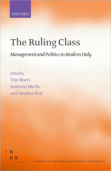 The Ruling Class: Management and Politics in Modern Italy - Fondazione Rodolfo Debendetti Reports -  - Bücher - Oxford University Press - 9780199588282 - 30. September 2010