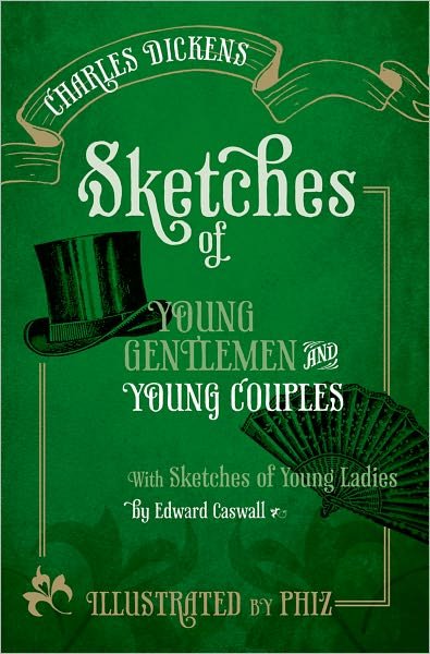Cover for Charles Dickens · Sketches of Young Gentlemen and Young Couples: with Sketches of Young Ladies by Edward Caswall (Hardcover bog) (2011)