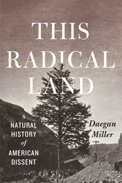 Cover for Daegan Miller · This Radical Land: A Natural History of American Dissent (Paperback Bog) (2020)
