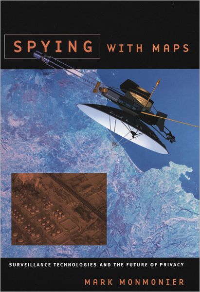 Cover for Mark Monmonier · Spying with Maps: Surveillance Technologies and the Future of Privacy (Taschenbuch) [New edition] (2004)