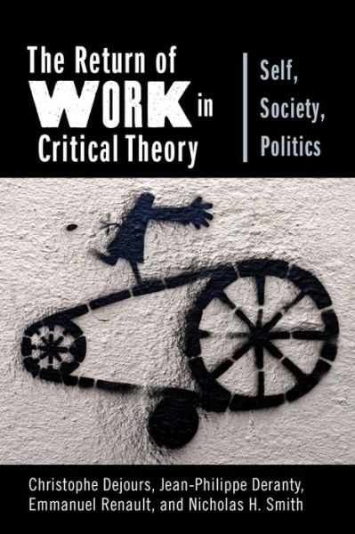 Cover for Christophe Dejours · The Return of Work in Critical Theory: Self, Society, Politics - New Directions in Critical Theory (Hardcover Book) (2018)