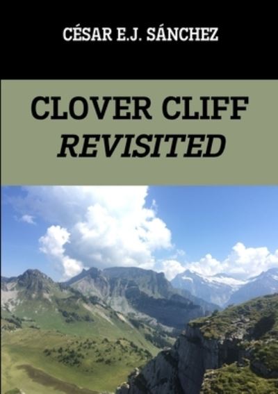 Clover Cliff Revisited - César E. J. Sánchez - Books - Lulu Press, Inc. - 9780244453282 - January 27, 2019