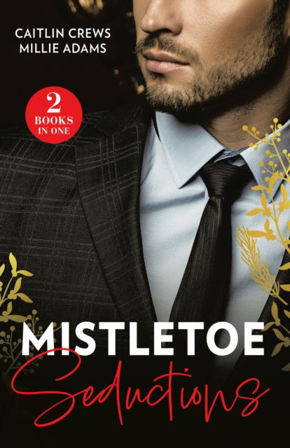 Cover for Caitlin Crews · Mistletoe Seductions: Greek's Christmas Heir / Italian's Christmas Acquisition (Pocketbok) (2024)