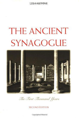 Cover for Lee I. Levine · The Ancient Synagogue: The First Thousand Years, Second Edition (Paperback Book) [2 Revised edition] (2005)