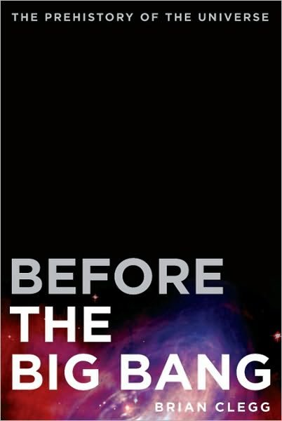 Before the Big Bang - Brian Clegg - Książki - Griffin Publishing - 9780312680282 - 15 lutego 2011