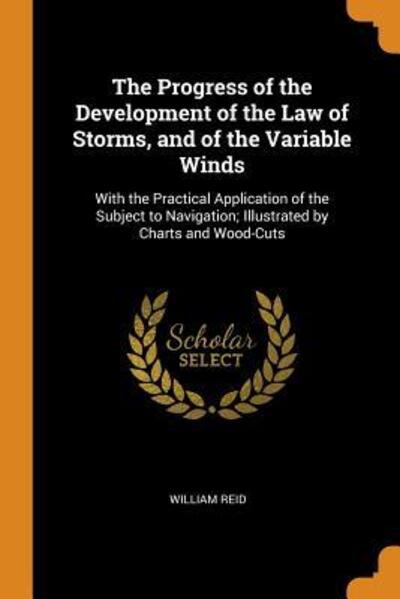 Cover for William Reid · The Progress of the Development of the Law of Storms, and of the Variable Winds (Paperback Book) (2018)