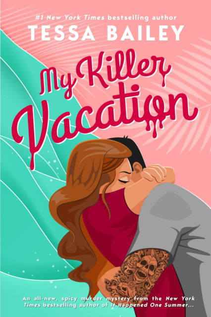 My Killer Vacation - Tessa Bailey - Books - Little, Brown Book Group - 9780349435282 - July 7, 2022