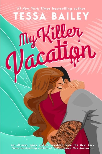 Cover for Tessa Bailey · My Killer Vacation (Paperback Bog) (2022)