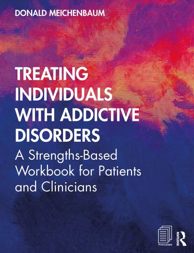 Cover for Donald Meichenbaum · Treating Individuals with Addictive Disorders: A Strengths-Based Workbook for Patients and Clinicians (Pocketbok) (2020)