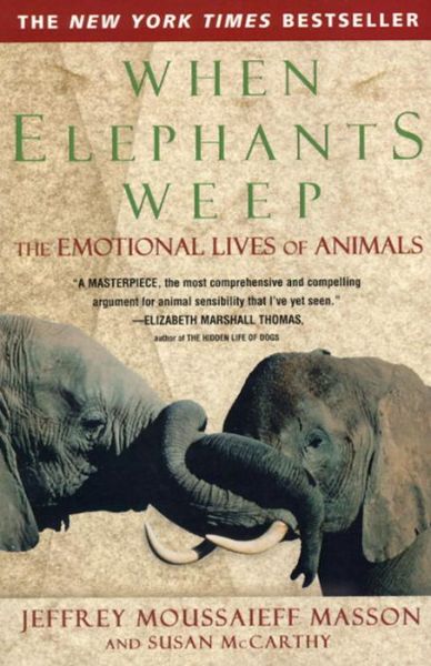 When Elephants Weep: the Emotional Lives of Animals - Susan Mccarthy - Kirjat - Delta - 9780385314282 - torstai 2. toukokuuta 1996