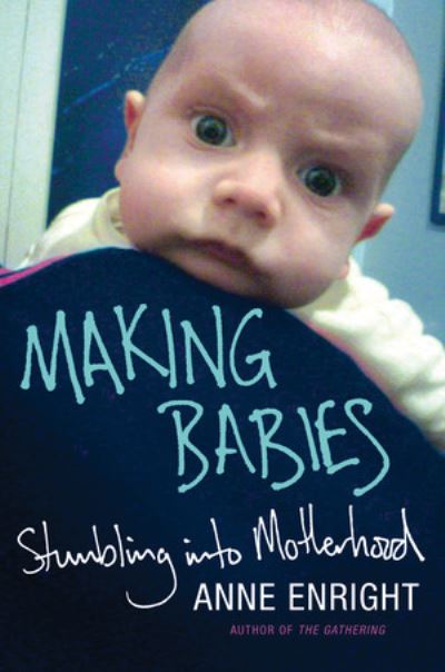 Cover for Anne Enright · Making Babies: Stumbling into Motherhood (Hardcover Book) (2012)