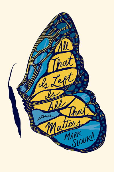 Cover for Mark Slouka · All That Is Left Is All That Matters: Stories (Inbunden Bok) (2024)