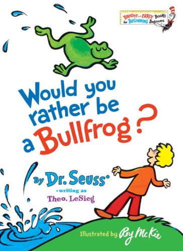 Cover for Theo Lesieg · Would You Rather Be a Bullfrog? (Bright &amp; Early Books (R)) (Hardcover Book) [Reprint edition] (1975)