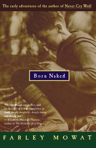 Born Naked: the Early Adventures of the Author of Never Cry Wolf - Farley Mowat - Książki - Mariner Books - 9780395735282 - 22 marca 1995