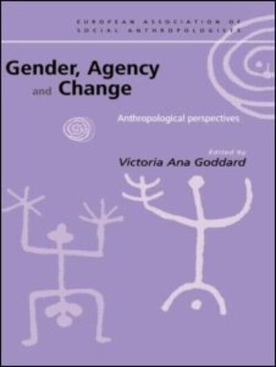 Cover for Victoria Goddard · Gender, Agency and Change: Anthropological Perspectives - European Association of Social Anthropologists (Paperback Book) (2000)