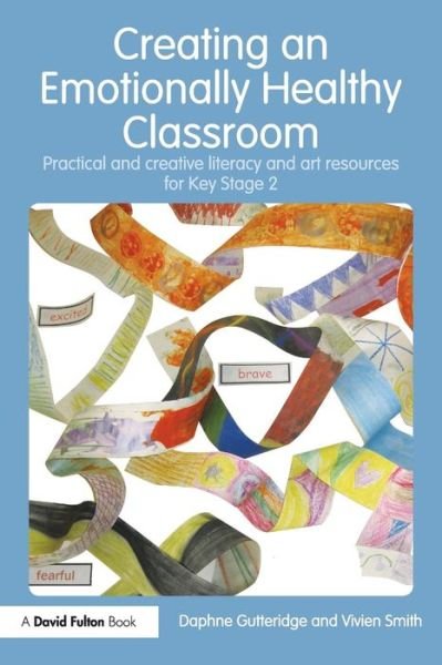 Cover for Gutteridge, Daphne (Inset trainer, Wiltshire, UK) · Creating an Emotionally Healthy Classroom: Practical and Creative Literacy and Art Resources for Key Stage 2 (Paperback Book) (2009)