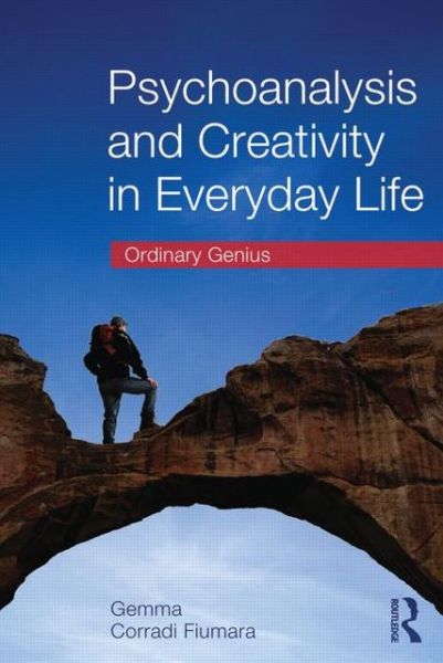 Cover for Corradi Fiumara, Gemma (The Third University of Rome, Italy) · Psychoanalysis and Creativity in Everyday Life: Ordinary Genius (Paperback Book) (2013)