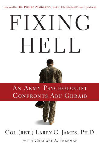 Cover for Larry James · Fixing Hell: An Army Psychologist Confronts Abu Ghraib (Hardcover Book) (2008)