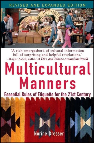 Multicultural Manners: Essential Rules of Etiquette for the 21st Century - Norine Dresser - Livros - John Wiley & Sons Inc - 9780471684282 - 5 de agosto de 2005