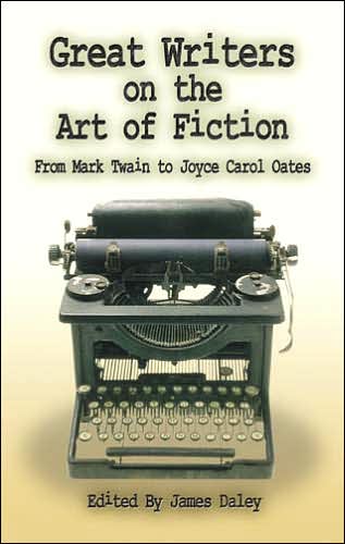 Cover for James Daley · Great Writers on the Art of Fiction: from Mark Twain to Joyce Carol Oates (Paperback Book) (2007)