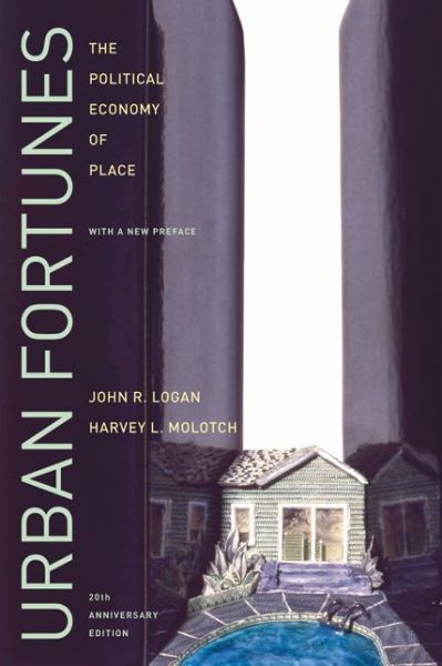 Cover for John R. Logan · Urban Fortunes: The Political Economy of Place, 20th Anniversary Edition, With a New Preface (Paperback Book) [20th Anniversary edition] (2007)