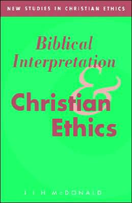 Biblical Interpretation and Christian Ethics - New Studies in Christian Ethics - McDonald, J. I. H. (University of Edinburgh) - Livros - Cambridge University Press - 9780521020282 - 26 de setembro de 2005