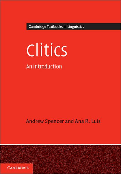 Cover for Spencer, Andrew (University of Essex) · Clitics: An Introduction - Cambridge Textbooks in Linguistics (Hardcover Book) (2012)