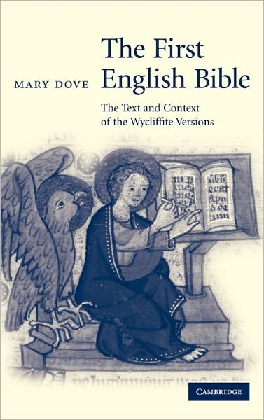 Cover for Dove, Mary (University of Sussex) · The First English Bible: The Text and Context of the Wycliffite Versions - Cambridge Studies in Medieval Literature (Innbunden bok) (2007)
