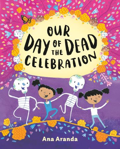 Cover for Ana Aranda · Our Day of the Dead Celebration (Inbunden Bok) (2022)