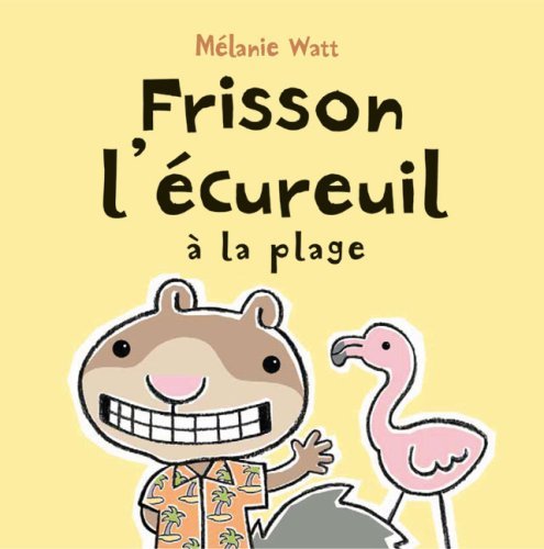Cover for Melanie Watt · Frisson L'ecureuil a La Plage (Paperback Bog) [French edition] (2008)