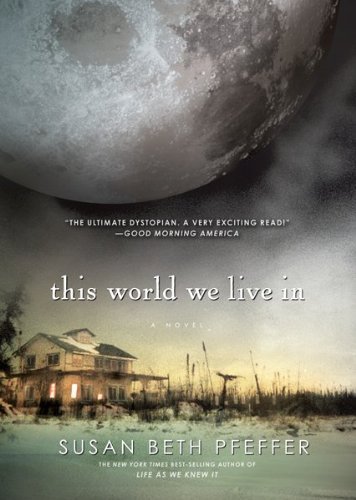Cover for Susan Beth Pfeffer · This World We Live In - Life As We Knew It Series (Taschenbuch) [Reprint edition] (2011)