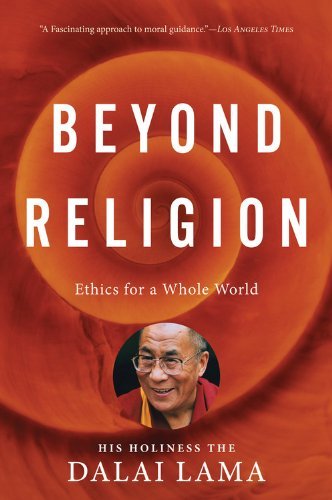 Cover for Dalai Lama H.H. Dalai Lama · Beyond Religion: Ethics for a Whole World (Pocketbok) [Reprint edition] (2012)