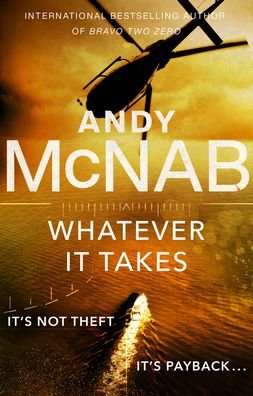 Cover for Andy McNab · Whatever It Takes: The thrilling new novel from bestseller Andy McNab (Paperback Bog) (2020)