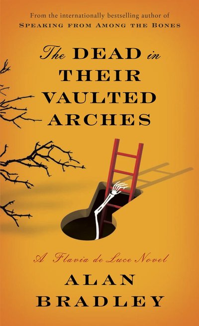 Cover for Alan Bradley · The Dead in Their Vaulted Arches: A Flavia de Luce Novel - Flavia de Luce (Paperback Book) (2014)