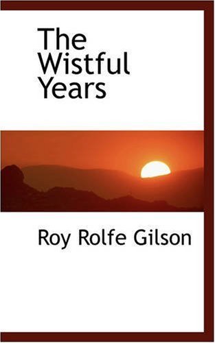 Cover for Roy Rolfe Gilson · The Wistful Years (Paperback Book) (2008)