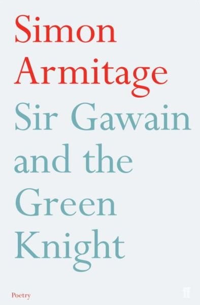 Sir Gawain and the Green Knight - Simon Armitage - Books - Faber & Faber - 9780571223282 - March 5, 2009