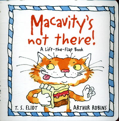 Cover for T. S. Eliot · Macavity's Not There!: A Lift-the-Flap Book - Old Possum's Cats (Board book) [Main edition] (2017)