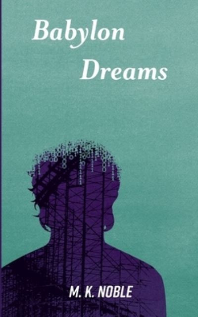 Babylon Dreams - M K Noble - Books - Bowkers - 9780578352282 - March 17, 2022