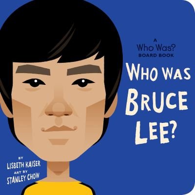 Cover for Lisbeth Kaiser · Who Was Bruce Lee?: A Who Was? Board Book - Who Was? Board Books (Board book) (2022)