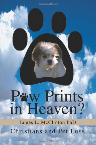Cover for James Mcclinton Phd · Paw Prints in Heaven?: Christians and Pet Loss (Paperback Book) (2004)