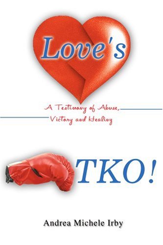 Cover for Andrea Irby · Love's Tko!: a Testimony of Abuse, Victory and Healing (Pocketbok) (2005)