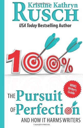 The Pursuit of Perfection: and How It Harms Writers (Wmg Writer's Guide) (Volume 3) - Kristine Kathryn Rusch - Books - WMG Publishing - 9780615774282 - February 28, 2013