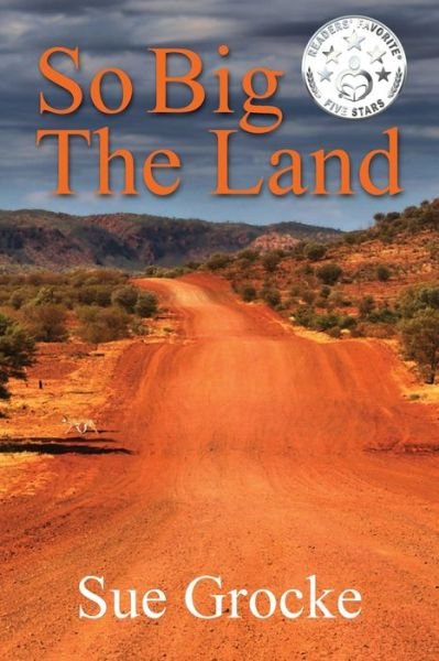 Cover for Sue Grocke · So Big The Land: A True story about life in the outback (Paperback Book) (2018)