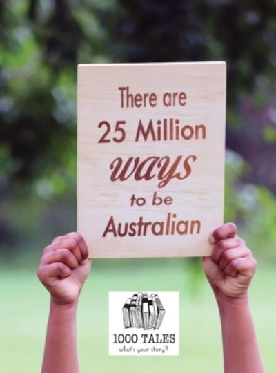 Cover for 1000 Tales Co-Op Ltd · There are 25 Million Ways to be Australian - Hardcover (Hardcover Book) (2021)