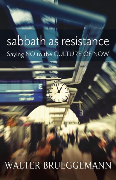 Cover for Walter Brueggemann · Sabbath As Resistance: Saying No to the Culture of Now (Pocketbok) (2014)