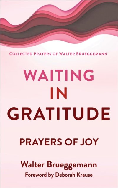 Cover for Walter Brueggemann · Waiting in Gratitude: Prayers for Joy (Pocketbok) (2024)