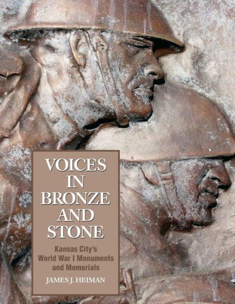 Cover for James J Heiman · Voices in Bronze and Stone: Kansas City's World War I Monuments and Memorials (Paperback Book) (2015)