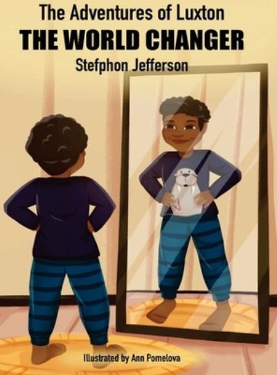 Cover for Stefphon Jefferson · The Adventures of Luxton the World Changer (Hardcover Book) (2020)