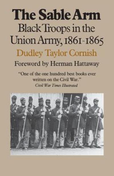 Cover for Dudley Taylor Cornish · The Sable Arm: Black Troops in the Union Army, 1861-65 - Modern War Studies (Paperback Bog) (1987)